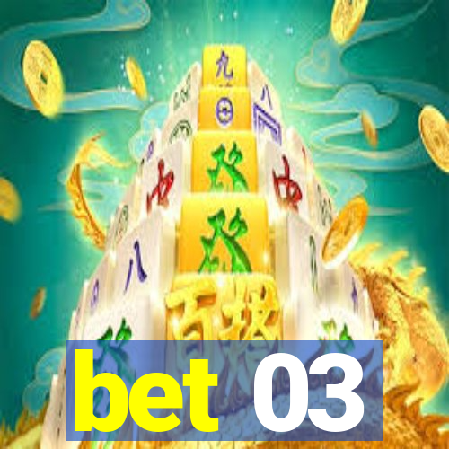 bet 03